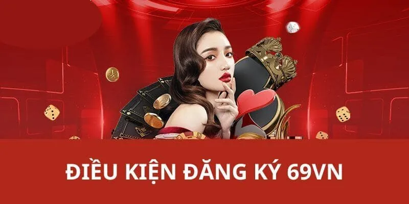 Quy tắc bắt buộc nên nắm vững khi đăng ký 69VN