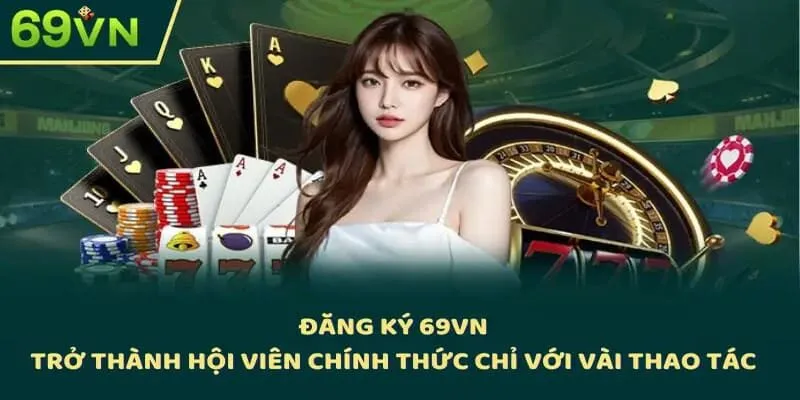 Lợi ích nổi trội nhất khi đăng ký 69VN