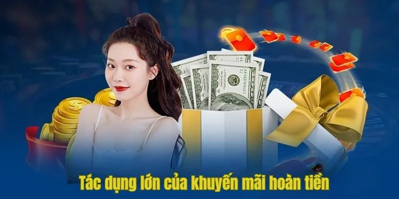 Tác dụng lớn của khuyến mãi hoàn tiền