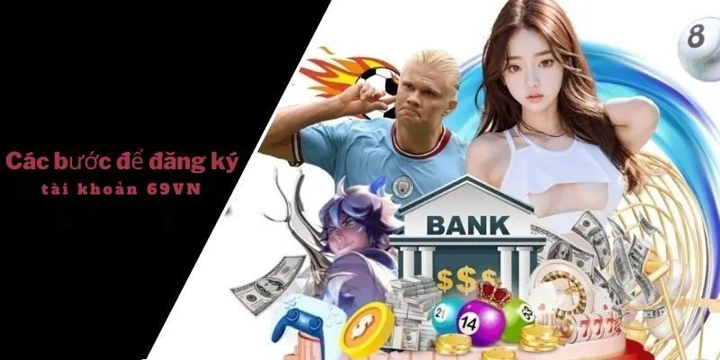 Các bước để đăng ký tài khoản 69VN nhanh chóng 2025 